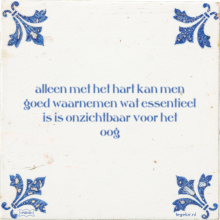 alleen met het hart kan men goed waarnemen wat essentieel is is onzichtbaar voor het oog - 7 keer bekeken
