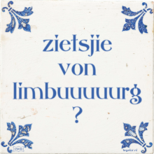 zietsjie von limbuuuuurg ? - 6 keer bekeken