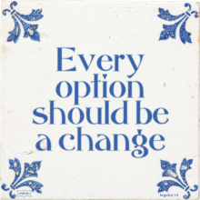 Every option should be a change - 2 keer bekeken