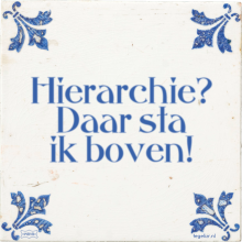 Hierarchie? Daar sta ik boven! - 10 keer bekeken