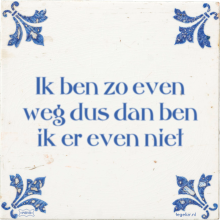Ik ben zo even weg dus dan ben ik er even niet - 12 keer bekeken