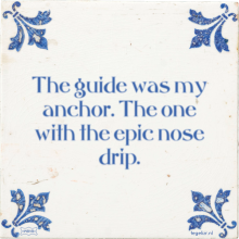 The guide was my anchor. The one with the epic nose drip. - 23 keer bekeken