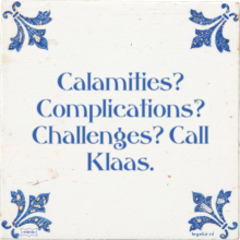 Calamities? Complications? Challenges? Call Klaas. - 11 keer bekeken