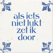 als iets niet lukt zet ik door - 13 keer bekeken