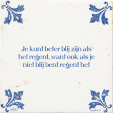 Je kunt beter blij zijn als het regent, want ook als je niet blij bent regent het - 7 keer bekeken
