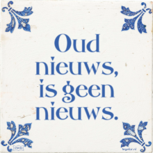Oud nieuws, is geen nieuws. - 2 keer bekeken