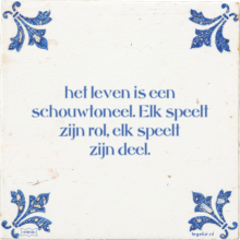 het leven is een schouwtoneel. Elk speelt zijn rol, elk speelt zijn deel. - 2 keer bekeken