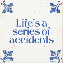 Life's a series of accidents - 2 keer bekeken