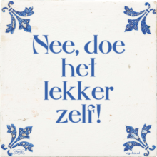 Nee, doe het lekker zelf! - 9 keer bekeken