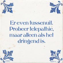Er even tussenuit. Probeer telepathie, maar alleen als het dringend is. - 2 keer bekeken