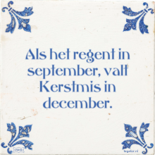 Als het regent in september, valt Kerstmis in december. - 4 keer bekeken