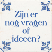 Zijn er nog vragen of ideeën? - 2 keer bekeken