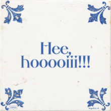 Hee, hooooiii!!! - 18 keer bekeken