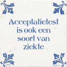 Acceptatietest is ook een soort van ziekte - 6 keer bekeken
