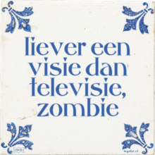 liever een visie dan televisie, zombie - 1 keer bekeken
