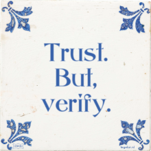 Trust. But, verify. - 2 keer bekeken