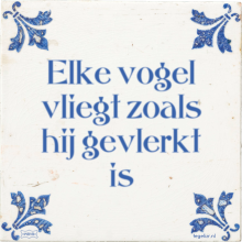 Elke vogel vliegt zoals hij gevlerkt is - 1 keer bekeken
