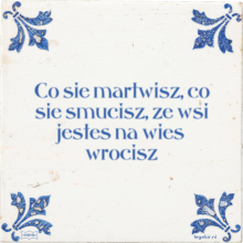Co sie martwisz, co sie smucisz, ze wsi jestes na wies wrocisz - 1 keer bekeken