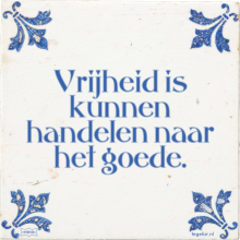 Vrijheid is kunnen handelen naar het goede. - 1 keer bekeken