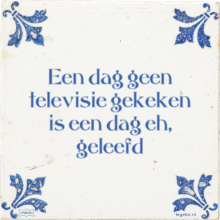 Een dag geen televisie gekeken is een dag eh, geleefd - 5 keer bekeken