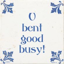 U bent good busy! - 3 keer bekeken