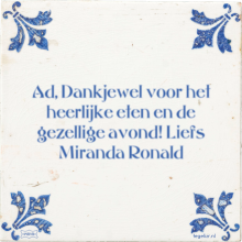 Ad, Dankjewel voor het heerlijke eten en de gezellige avond! Liefs Miranda Ronald - 1 keer bekeken