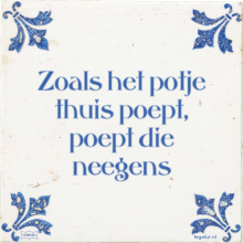 Zoals het potje thuis poept, poept die neegens - 2 keer bekeken
