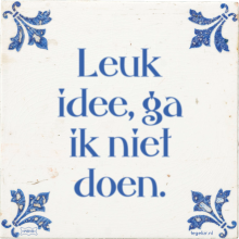 Leuk idee, ga ik niet doen. - 1 keer bekeken