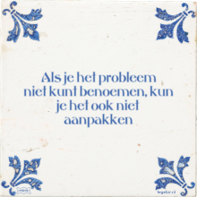 Als je het probleem niet kunt benoemen, kun je het ook niet aanpakken - 70 keer bekeken