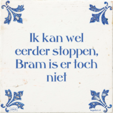 Ik kan wel eerder stoppen, Bram is er toch niet - 16 keer bekeken