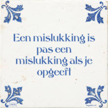 Een mislukking is pas een mislukking als je opgeeft - 3 keer bekeken