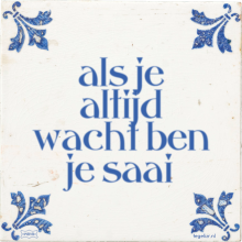 als je altijd wacht ben je saai - 4 keer bekeken