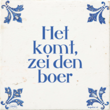 Het komt, zei den boer - 5 keer bekeken