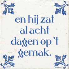 en hij zat al acht dagen op 't gemak. - 4 keer bekeken