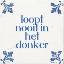 loopt nooit in het donker - 7 keer bekeken