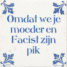 Omdat we je moeder en Facist zijn pik - 10 keer bekeken