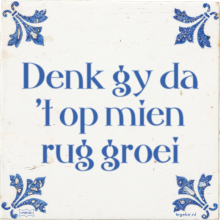 Denk gy da 't op mien rug groei - 2 keer bekeken