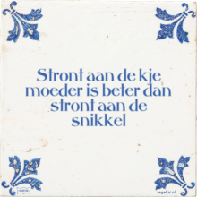 Stront aan de kje moeder is beter dan stront aan de snikkel - 2 keer bekeken