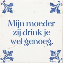 Mijn moeder zij drink je wel genoeg. - 10 keer bekeken