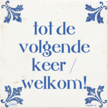 tot de volgende keer / welkom! - 3 keer bekeken
