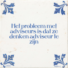 Het probleem met adviseurs is dat ze denken adviseur te zijn - 26 keer bekeken