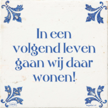 In een volgend leven gaan wij daar wonen! - 26 keer bekeken