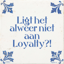 Ligt het alweer niet aan Loyalty?! - 25 keer bekeken