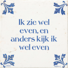 Ik zie wel even, en anders kijk ik wel even - 5 keer bekeken