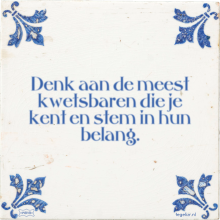 Denk aan de meest kwetsbaren die je kent en stem in hun belang. - 8 keer bekeken