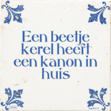 Een beetje kerel heeft een kanon in huis - 7 keer bekeken