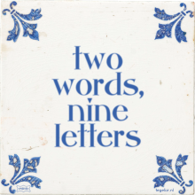 two words, nine letters - 3 keer bekeken
