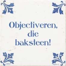 Objectiveren, die baksteen! - 13 keer bekeken