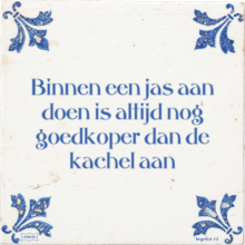 Binnen een jas aan doen is altijd nog goedkoper dan de kachel aan - 6 keer bekeken