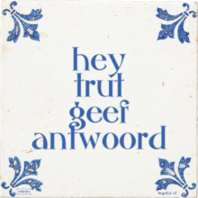hey trut geef antwoord - 1 keer bekeken